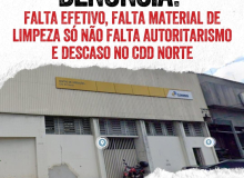 Faltam efetivo e material de limpeza. Sobram autoritarismo e descaso no CDD Norte