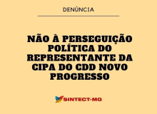 Não à perseguição política do representante da CIPA do CDD Novo Progresso