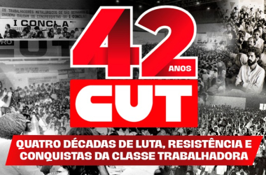 CUT 42 anos: quatro décadas de luta, resistência e conquistas da classe trabalhadora
