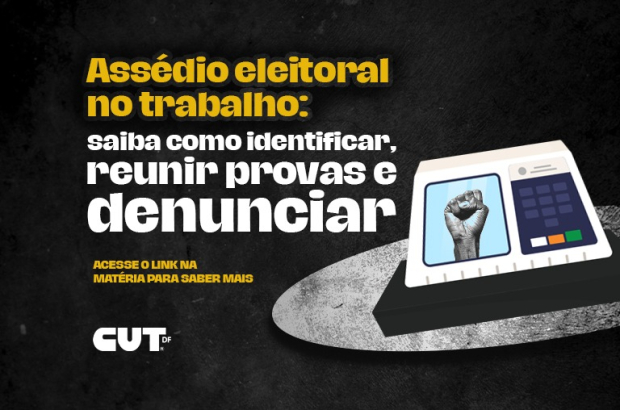 Assédio eleitoral no trabalho: saiba como identificar, reunir provas e denunciar