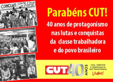 CUT, 40 anos de protagonismo nas lutas e conquistas da classe trabalhadora