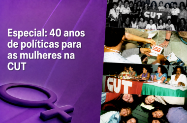Mulheres da CUT completam 40 anos de organização, conquistas e resistência